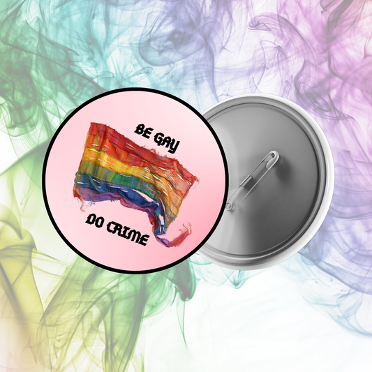 Be Gay Do Crime Pin Button